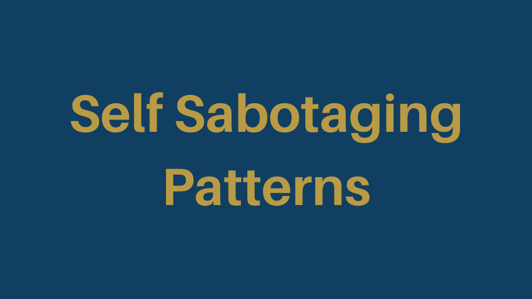My Sabotaging Patterns My Sabotaging Patterns