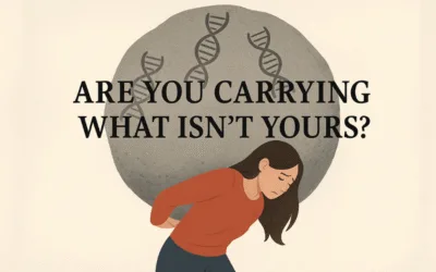 Are You Carrying What Isn’t Yours (inherited patterns)?